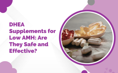 DHEA Supplements for Low AMH: Are They Safe and Effective?