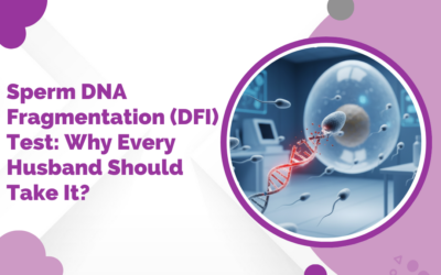Sperm DNA Fragmentation (DFI) Test: Why Every Husband Should Take It?