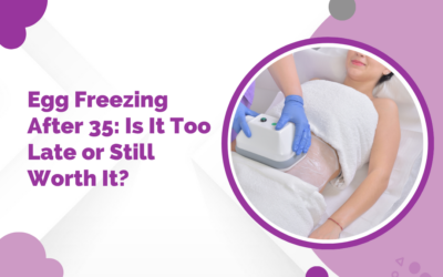 Egg Freezing After 35: Is It Too Late or Still Worth It?